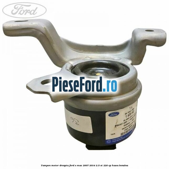 Tampon motor dreapta Ford S-Max 2007-2014 2.5 ST 220 cp Tampon motor dreapta Ford S-Max 2007-2014 2.5 ST 220 cp HUWA benzina