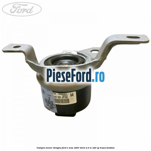 Tampon motor dreapta Ford S-Max 2007-2014 2.5 ST 220 cp Tampon motor dreapta Ford S-Max 2007-2014 2.5 ST 220 cp HUWA benzina