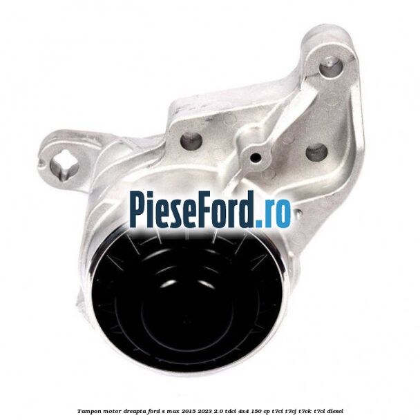 Tampon motor dreapta Ford S-Max 2015-2023 2.0 TDCi 4x4 150 cp T7CI, T7CJ, T7CK, T7CL diesel