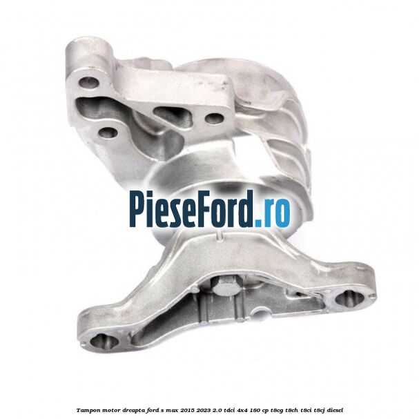 Tampon motor dreapta Ford S-Max 2015-2023 2.0 TDCi 4x4 180 cp T8CG, T8CH, T8CI, T8CJ diesel