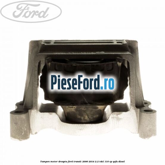 Tampon motor dreapta Ford Transit 2006-2014 2.2 TDCi 110 cp Tampon motor dreapta Ford Transit 2006-2014 2.2 TDCi 110 cp QVFA diesel