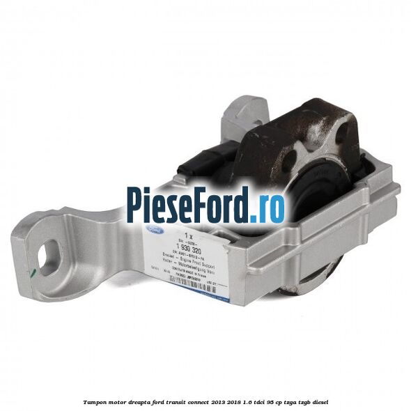 Tampon motor dreapta Ford Transit Connect 2013-2018 1.6 TDCi 95 cp