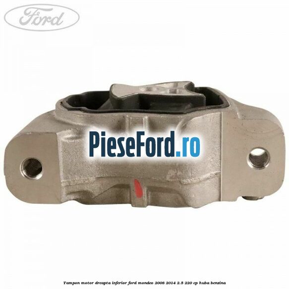 Tampon motor dreapta inferior Ford Mondeo 2008-2014 2.5 220 cp Tampon motor dreapta inferior Ford Mondeo 2008-2014 2.5 220 cp HUBA benzina