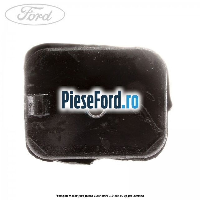 Tampon motor Ford Fiesta 1989-1996 1.3 CAT 60 cp J6B benzina