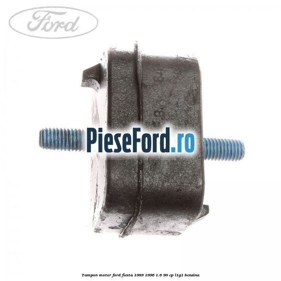 Tampon motor Ford Fiesta 1989-1996 1.6 90 cp L1G1 benzina