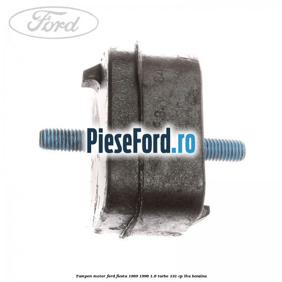 Tampon motor Ford Fiesta 1989-1996 1.6 Turbo 131 cp LHA benzina