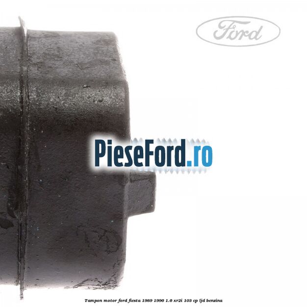 Tampon motor Ford Fiesta 1989-1996 1.6 XR2i 103 cp LJD benzina