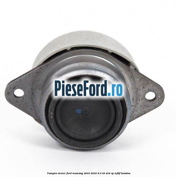 Tampon motor Ford Mustang 2015-2018 5.0 V8 418 cp MF8F benzina