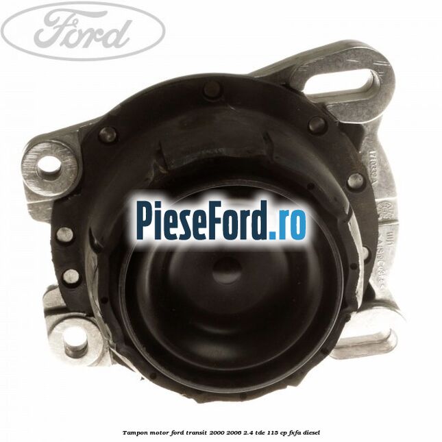 Tampon motor Ford Transit 2000-2006 2.4 TDE 115 cp FXFA diesel