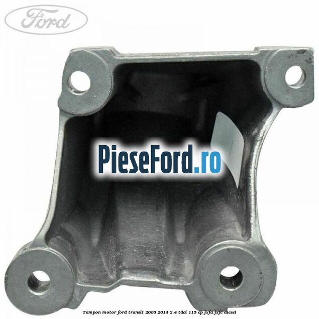 Tampon motor Ford Transit 2006-2014 2.4 TDCi 115 cp JXFA, JXFC diesel