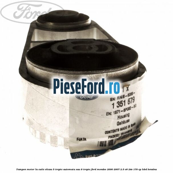 Tampon motor la cutie viteza 5 trepte automata sau 6 trepte Ford Mondeo 2000-2007 2.5 V6 24V 170 cp LCBD benzina