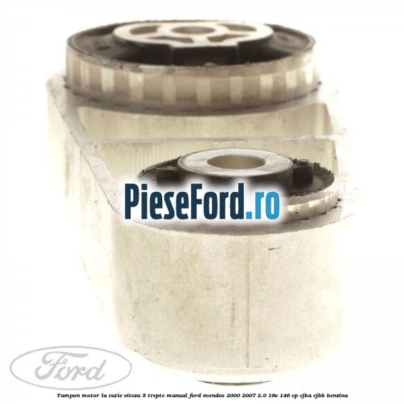 Tampon motor la cutie viteza 5 trepte manual Ford Mondeo 2000-2007 2.0 16V 146 cp CJBA, CJBB benzina