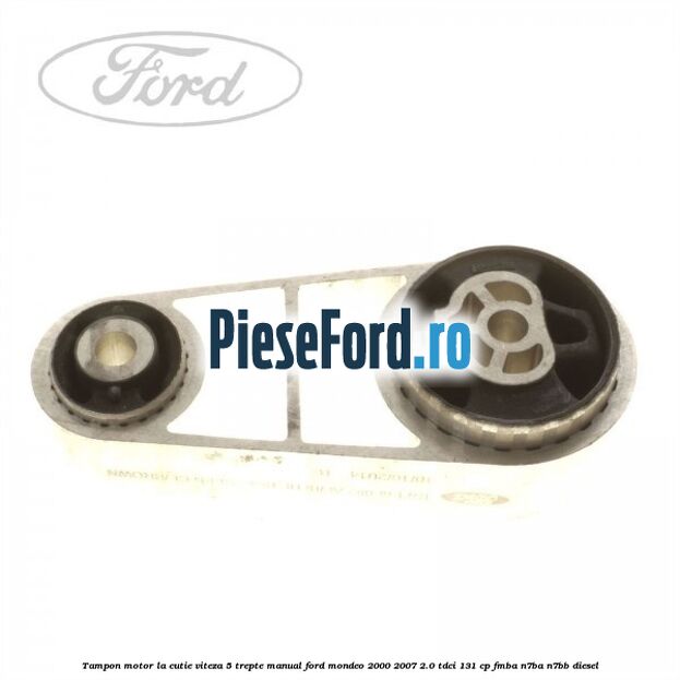 Tampon motor la cutie viteza 5 trepte manual Ford Mondeo 2000-2007 2.0 TDCi 131 cp