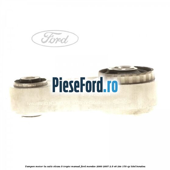 Tampon motor la cutie viteza 5 trepte manual Ford Mondeo 2000-2007 2.5 V6 24V 170 cp Tampon motor la cutie viteza 5 trepte manual Ford Mondeo 2000-2007 2.5 V6 24V 170 cp LCBD benzina