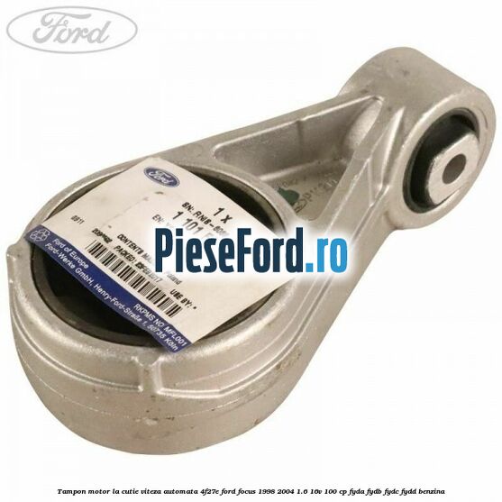 Tampon motor la cutie viteza automata 4F27E Ford Focus 1998-2004 1.6 16V 100 cp FYDA, FYDB, FYDC, FYDD benzina