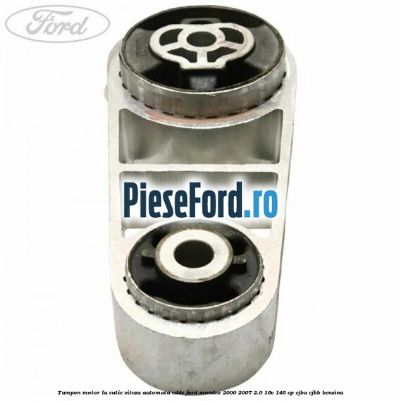 Tampon motor la cutie viteza automata CD4E Ford Mondeo 2000-2007 2.0 16V 146 cp CJBA, CJBB benzina