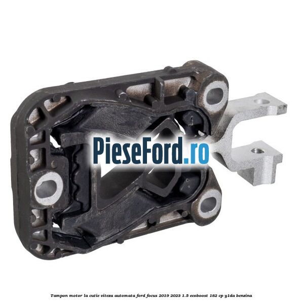 Tampon motor la cutie viteza automata Ford Focus 2019-2023 1.5 EcoBoost 182 cp Y1DA benzina