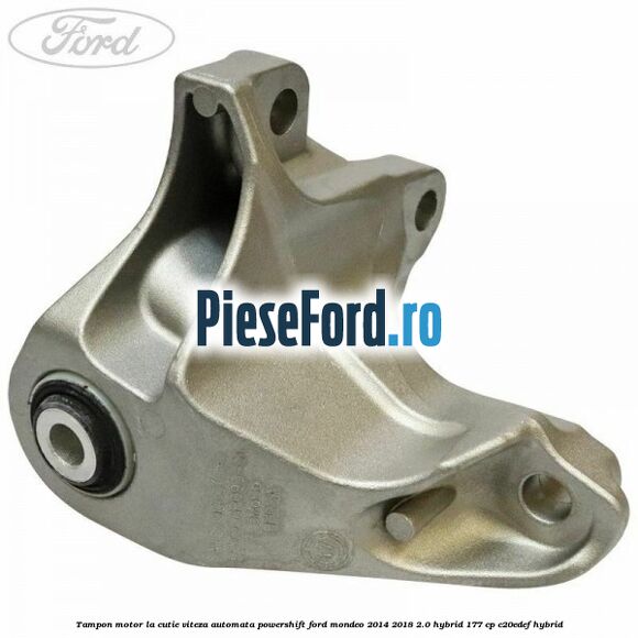 Tampon motor la cutie viteza automata Powershift Ford Mondeo 2014-2018 2.0 Hybrid 177 cp C20EDEF hybrid