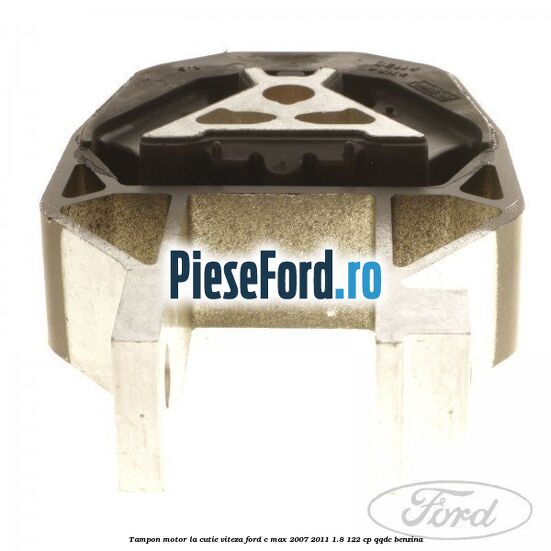 Tampon motor, la cutie viteza Ford C-Max 2007-2011 1.8 122 cp Tampon motor, la cutie viteza Ford C-Max 2007-2011 1.8 122 cp QQDC benzina