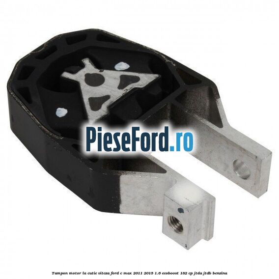 Tampon motor, la cutie viteza Ford C-Max 2011-2015 1.6 EcoBoost 182 cp JTDA, JTDB benzina