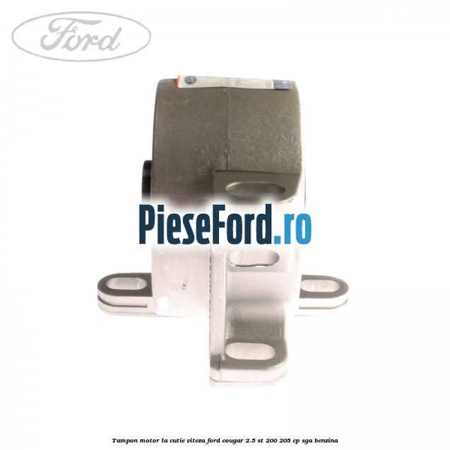 Tampon motor la cutie viteza Ford Cougar 2.5 ST 200 205 cp Tampon motor la cutie viteza Ford Cougar 2.5 ST 200 205 cp SGA benzina
