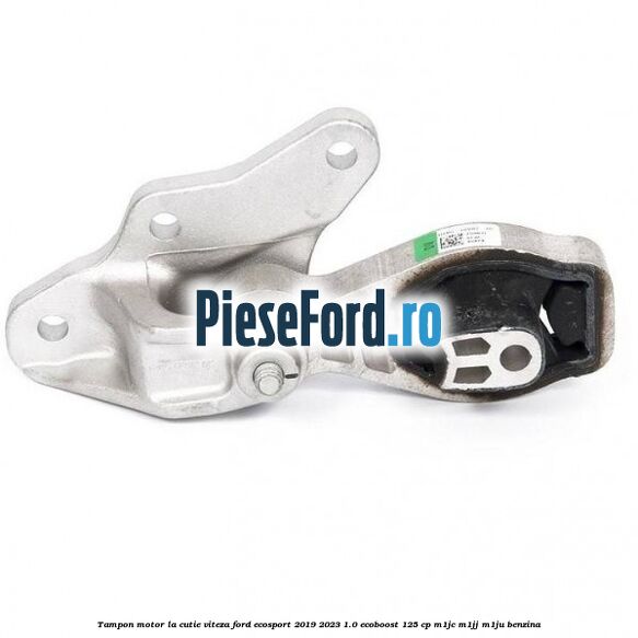 Tampon motor la cutie viteza Ford EcoSport 2019-2023 1.0 EcoBoost 125 cp M1JC, M1JJ, M1JU benzina