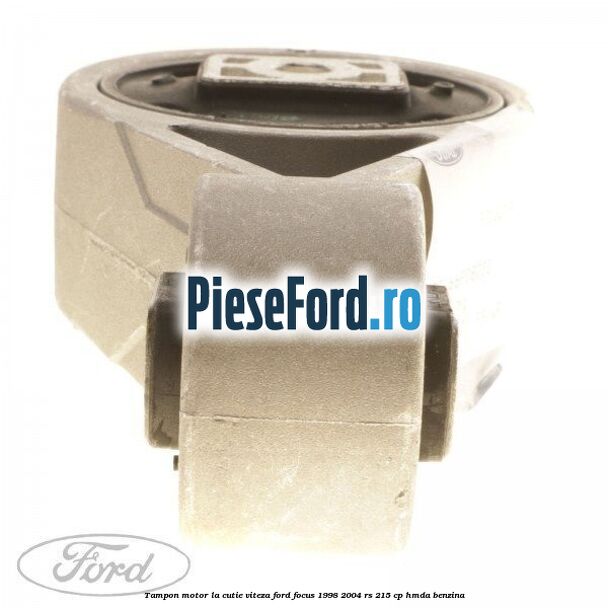 Tampon motor la cutie viteza Ford Focus 1998-2004 RS 215 cp HMDA benzina