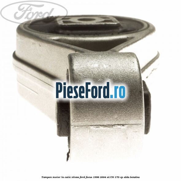 Tampon motor la cutie viteza Ford Focus 1998-2004 ST170 173 cp ALDA benzina