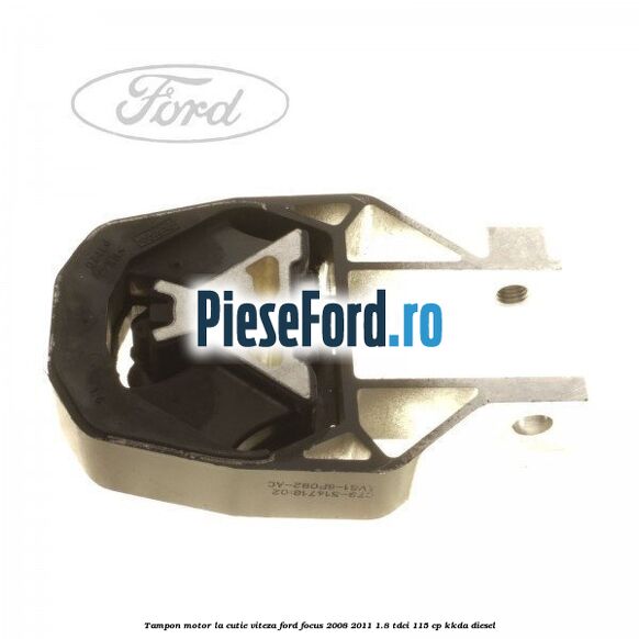 Tampon motor, la cutie viteza Ford Focus 2008-2011 1.8 TDCi 115 cp