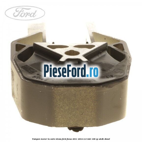 Tampon motor, la cutie viteza Ford Focus 2011-2014 2.0 TDCi 136 cp UKDB diesel