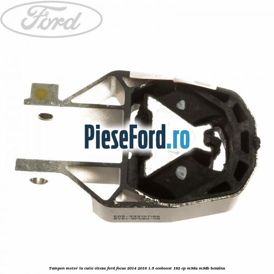 Tampon motor la cutie viteza Ford Focus 2014-2018 1.5 EcoBoost 182 cp M9DA, M9DB benzina