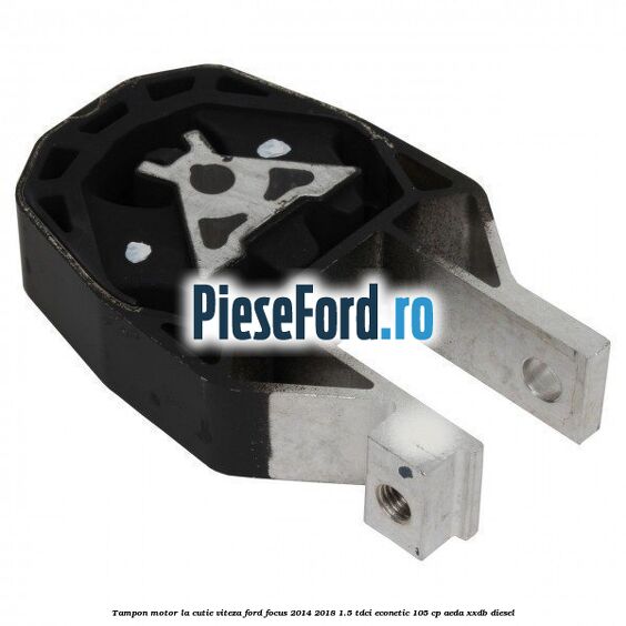 Tampon motor, la cutie viteza Ford Focus 2014-2018 1.5 TDCi ECOnetic 105 cp Tampon motor, la cutie viteza Ford Focus 2014-2018 1.5 TDCi ECOnetic 105 cp AEDA, XXDB diesel