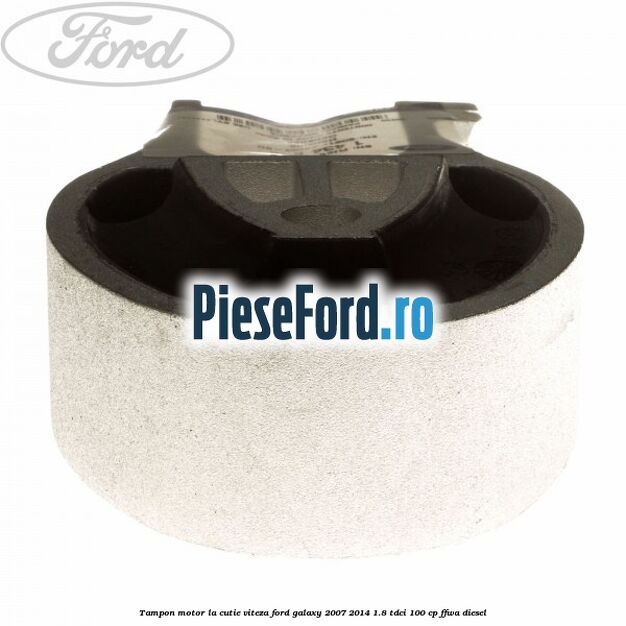 Tampon motor la cutie viteza Ford Galaxy 2007-2014 1.8 TDCi 100 cp Tampon motor la cutie viteza Ford Galaxy 2007-2014 1.8 TDCi 100 cp FFWA diesel