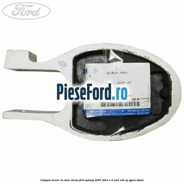 Tampon motor la cutie viteza Ford Galaxy 2007-2014 1.8 TDCi 125 cp QYWA diesel