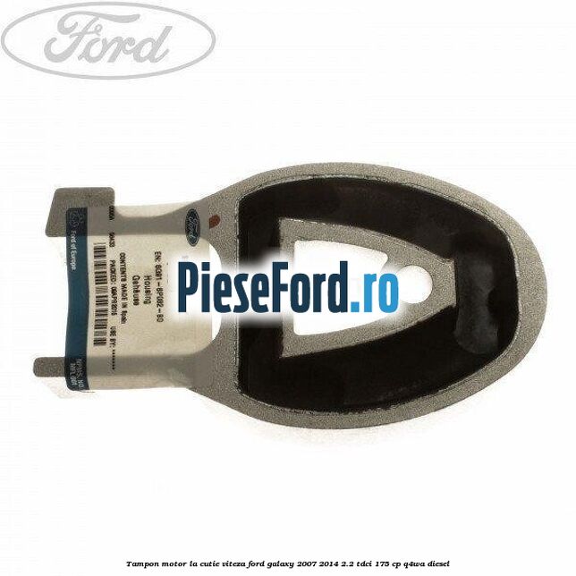 Tampon motor la cutie viteza Ford Galaxy 2007-2014 2.2 TDCi 175 cp
