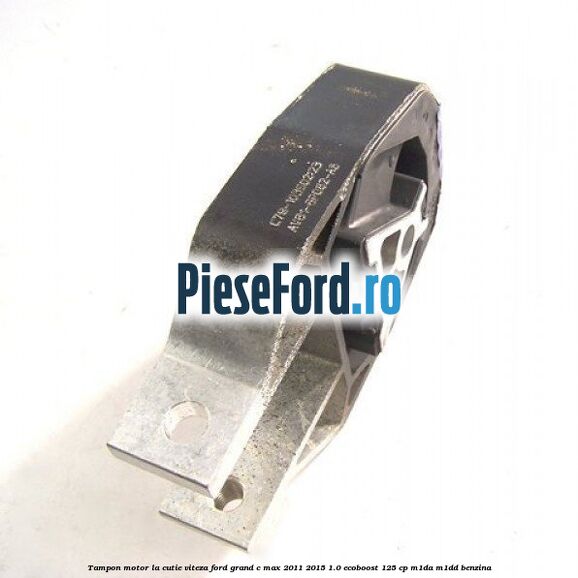 Tampon motor, la cutie viteza Ford Grand C-Max 2011-2015 1.0 EcoBoost 125 cp M1DA, M1DD benzina