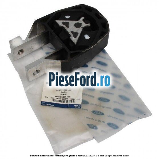 Tampon motor, la cutie viteza Ford Grand C-Max 2011-2015 1.6 TDCi 95 cp T3DA, T3DB diesel