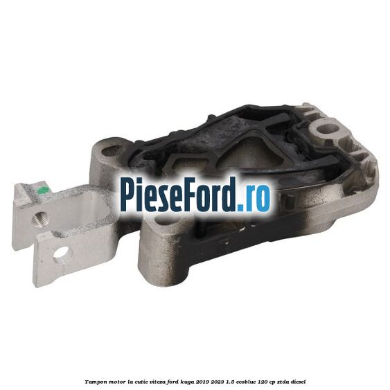 Tampon motor la cutie viteza Ford Kuga 2019-2023 1.5 EcoBlue 120 cp ZTDA diesel
