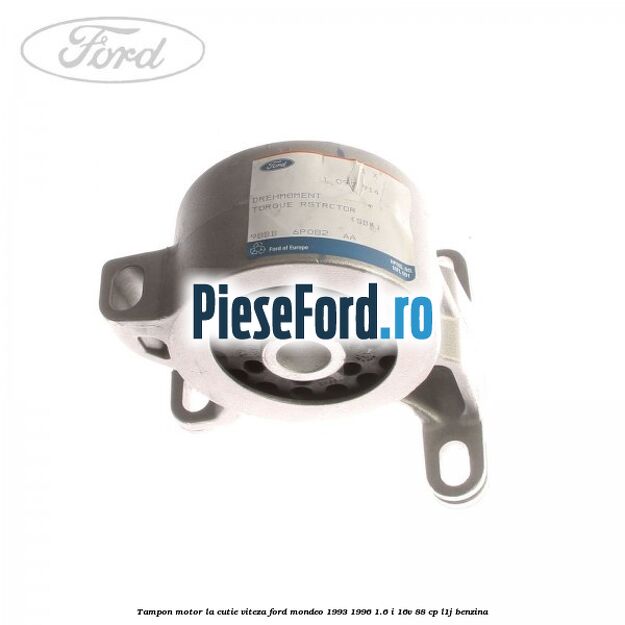 Tampon motor la cutie viteza Ford Mondeo 1993-1996 1.6 i 16V 88 cp L1J benzina