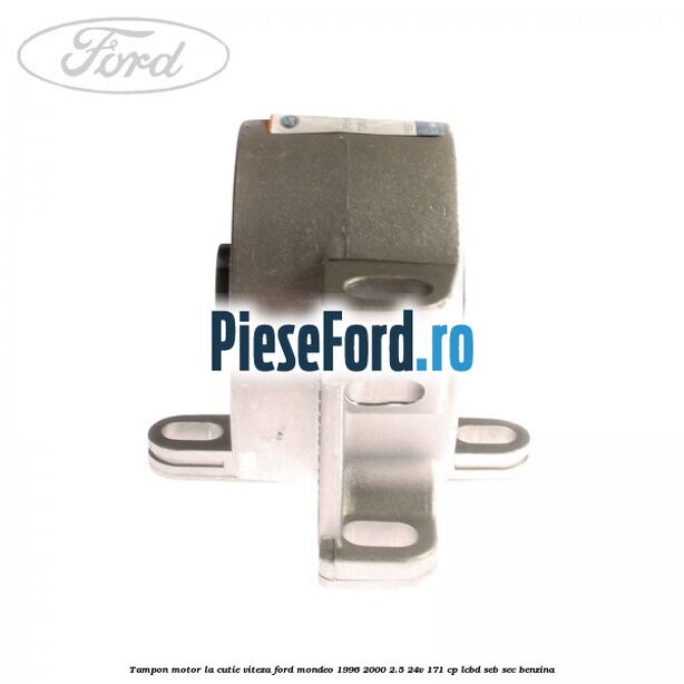 Tampon motor la cutie viteza Ford Mondeo 1996-2000 2.5 24V 171 cp LCBD, SEB, SEC benzina