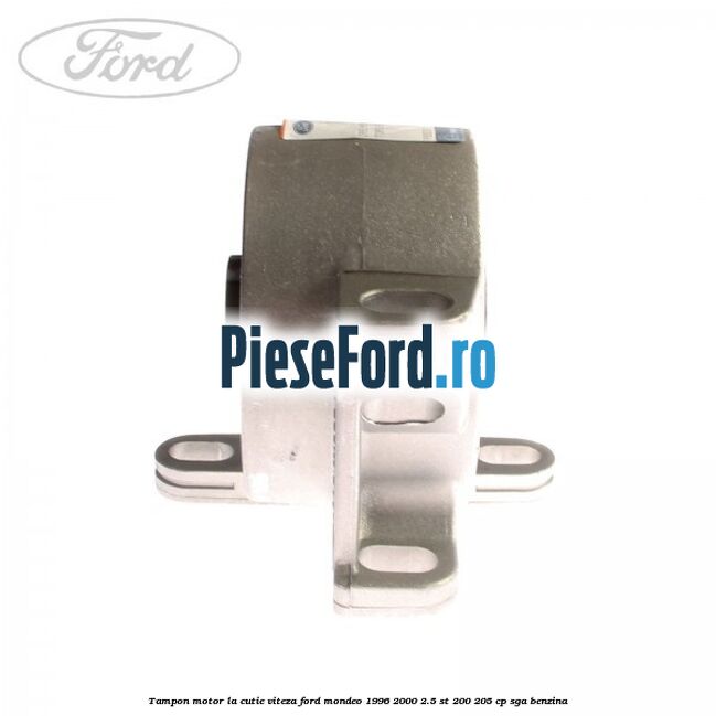 Tampon motor la cutie viteza Ford Mondeo 1996-2000 2.5 ST 200 205 cp SGA benzina