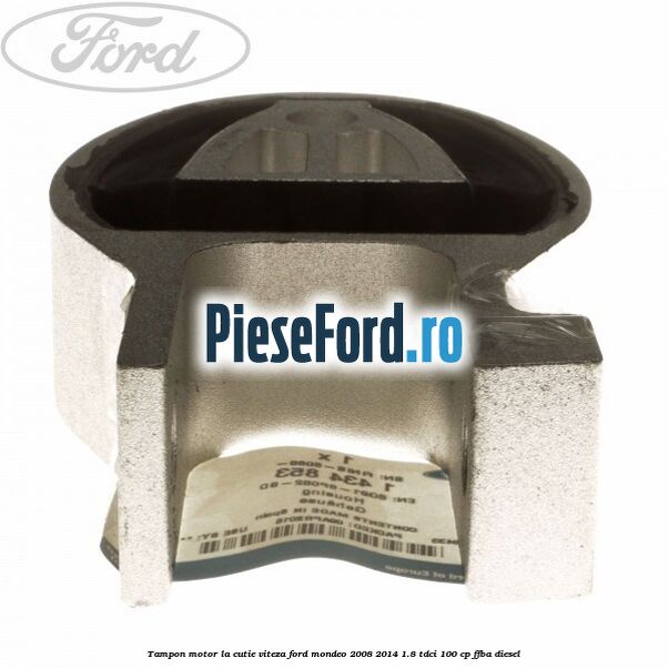 Tampon motor la cutie viteza Ford Mondeo 2008-2014 1.8 TDCi 100 cp Tampon motor la cutie viteza Ford Mondeo 2008-2014 1.8 TDCi 100 cp FFBA diesel