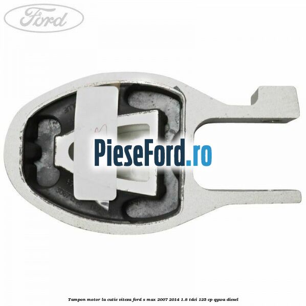 Tampon motor la cutie viteza Ford S-Max 2007-2014 1.8 TDCi 125 cp Tampon motor la cutie viteza Ford S-Max 2007-2014 1.8 TDCi 125 cp QYWA diesel