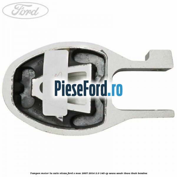 Tampon motor la cutie viteza Ford S-Max 2007-2014 2.0 145 cp AOWA, AOWB, TBWA, TBWB benzina