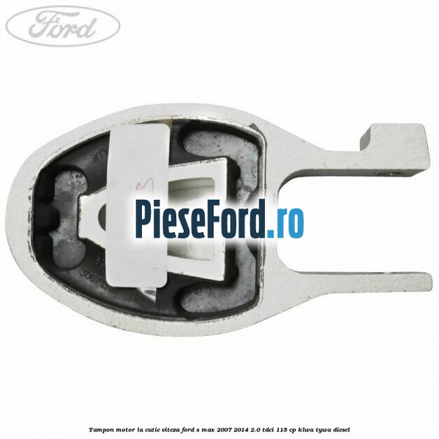Tampon motor la cutie viteza Ford S-Max 2007-2014 2.0 TDCi 115 cp KLWA, TYWA diesel