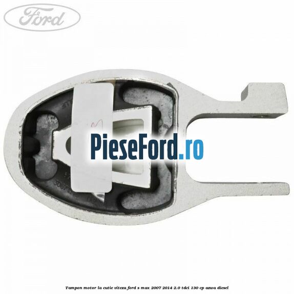 Tampon motor la cutie viteza Ford S-Max 2007-2014 2.0 TDCi 130 cp Tampon motor la cutie viteza Ford S-Max 2007-2014 2.0 TDCi 130 cp AZWA diesel