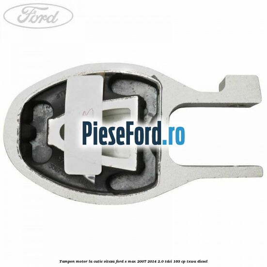 Tampon motor la cutie viteza Ford S-Max 2007-2014 2.0 TDCi 163 cp TXWA diesel
