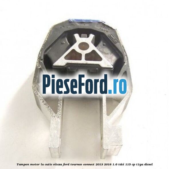 Tampon motor, la cutie viteza Ford Tourneo Connect 2013-2018 1.6 TDCi 115 cp T1GA diesel