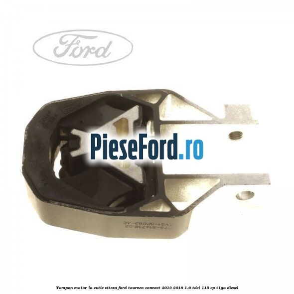 Tampon motor, la cutie viteza Ford Tourneo Connect 2013-2018 1.6 TDCi 115 cp T1GA diesel