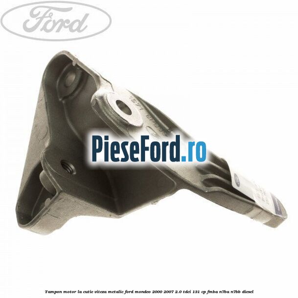 Tampon motor la cutie viteza metalic Ford Mondeo 2000-2007 2.0 TDCi 131 cp FMBA, N7BA, N7BB diesel